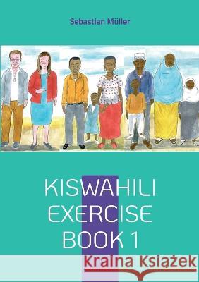 Kiswahili exercise book 1 Sebastian M?ller 9783752604016 Bod - Books on Demand