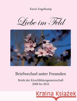 Liebe im Feld: Ein Briefwechsel unter Freunden Karin Engelkamp 9783752604283 Books on Demand