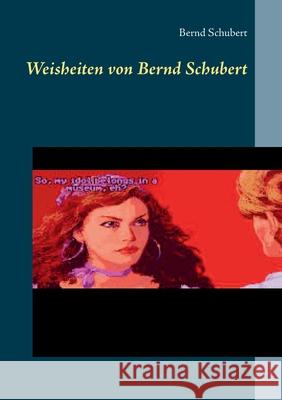 Weisheiten von Bernd Schubert Bernd Schubert 9783752605037 Books on Demand