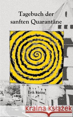 Tagebuch der sanften Quarantäne Eising, Erik 9783752605167