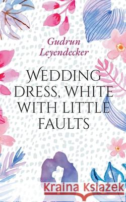 Wedding dress, white with little faults Gudrun Leyendecker 9783752605365 Books on Demand