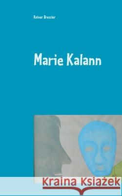 Marie Kalann: Farce Rainer Bressler 9783752606256