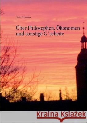 Über Philosophen, Ökonomen und sonstige G´scheite Schmieder, Günter 9783752607239