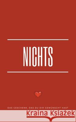 Nichts: Das Geschenk, das Du Dir gewünscht hast (red edition) Stern, Caroline 9783752607352 Books on Demand