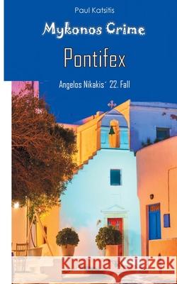 Pontifex - Mykonos Crime 22 Paul Katsitis 9783752607802 Books on Demand