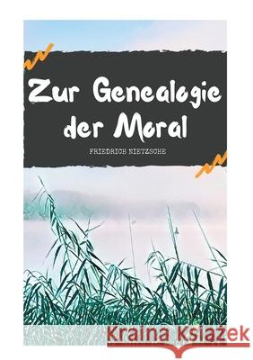 Zur Genealogie der Moral Friedrich Wilhelm Nietzsche 9783752608014 Books on Demand