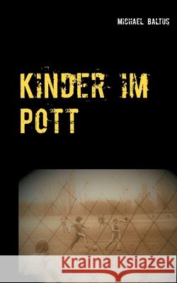 Kinder im Pott: Kurzgeschichten aus dem Ruhrgebiet Michael Baltus 9783752608120 Books on Demand