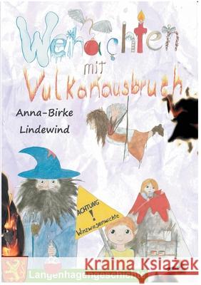 Weihnachten mit Vulkanausbruch: Eine Geschichte aus Langenhagen Anna-Birke Lindewind 9783752608625 Books on Demand