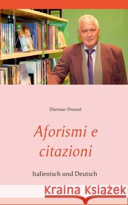 Aforismi e citazioni: Italienisch und Deutsch Dietmar Dressel 9783752608717 Books on Demand