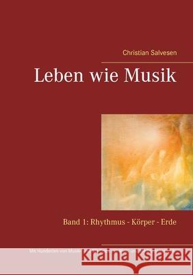 Leben wie Musik: Band 1: Rhythmus - Körper - Erde Salvesen, Christian 9783752609202