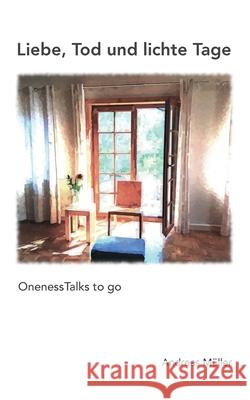 Liebe, Tod und lichte Tage: OnenessTalks to go M 9783752609936 Books on Demand