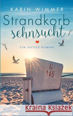 Strandkorbsehnsucht: Ein Ostseeroman Karin Wimmer 9783752610284