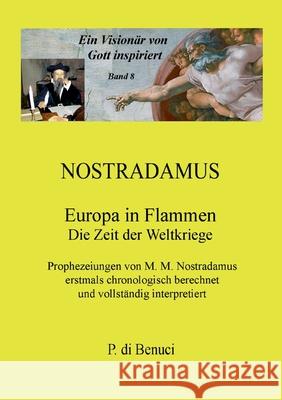 Ein Visionär von Gott inspiriert - Nostradamus: Europa in Flammen Di Benuci, P. 9783752610796 Books on Demand