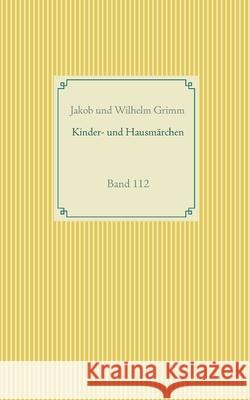 Grimms Märchen: Band 112 Grimm, Jakob 9783752610949 Books on Demand