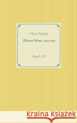 Kleiner Mann, was nun: Band 113 Hans Fallada 9783752611045