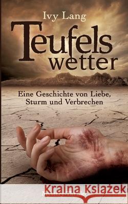 Teufelswetter: Eine Geschichte von Liebe, Sturm und Verbrechen Ivy Lang 9783752612431 Books on Demand