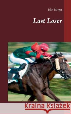 Last Loser: Kriminalroman John Burger 9783752612523 Books on Demand