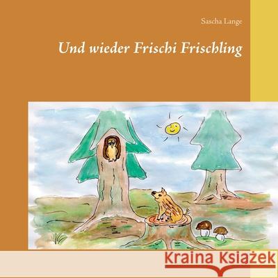 Und wieder Frischi Frischling Sascha Lange 9783752619867 Books on Demand