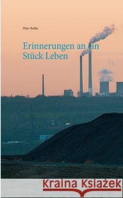 Erinnerungen an ein Stück Leben Bothe, Peter 9783752619928