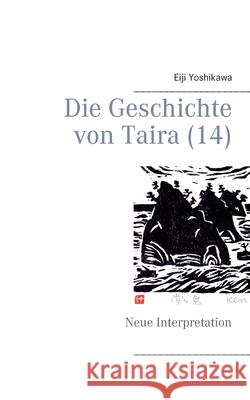 Die Geschichte von Taira (14): Neue Interpretation Eiji Yoshikawa Yutaka Hayauchi 9783752621471