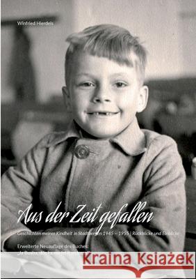 Aus der Zeit gefallen: Geschichten meiner Kindheit in Stadtbergen 1945-1955 Winfried Hierdeis 9783752622263