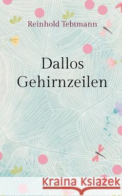 Dallos Gehirnzeilen Reinhold Tebtmann 9783752623536 Books on Demand