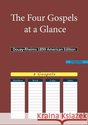 The Four Gospels at a Glance: Douay-Rheims 1899 American Edition Douay Rheims Dra Konstantin Reimer 9783752623673 Books on Demand