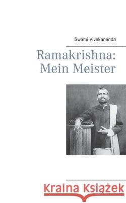 Ramakrishna: Mein Meister Swami Vivekananda 9783752623925 Books on Demand
