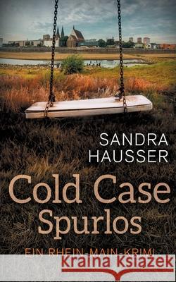 Cold Case Spurlos: Rhein-Main-Krimi 2 Sandra Hausser 9783752623956 Books on Demand