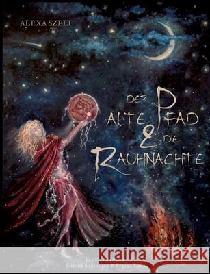 Der alte Pfad und die Rauhn Alexa Szeli 9783752624007 Books on Demand