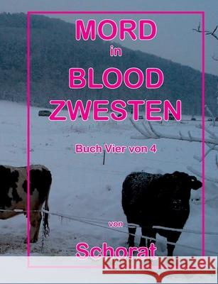 Mord in Blood Zwesten: Buch Vier von 4 Wolfgang Schorat 9783752624526 Books on Demand