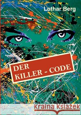 Der Killer - Code Lothar Berg 9783752624625