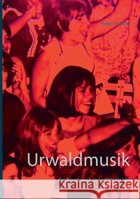 Urwaldmusik: Beatlemania in Lichterfelde Peter Scheel 9783752626117