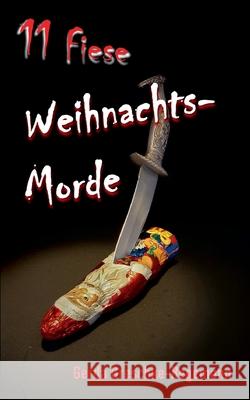 11 Fiese Weihnachtsmorde Gerda Greschke-Begemann 9783752626704 Books on Demand