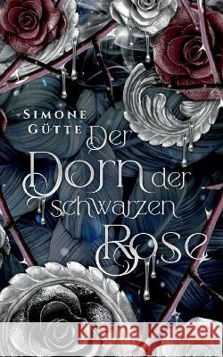 Der Dorn der schwarzen Rose Simone Gütte 9783752627435 Books on Demand