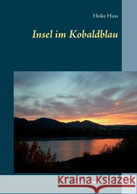 Insel im Kobaldblau: Vom Abend zur Nacht Heike Haas 9783752628319 Books on Demand