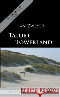 Tatort Töwerland Jan Zweyer 9783752628616 Books on Demand