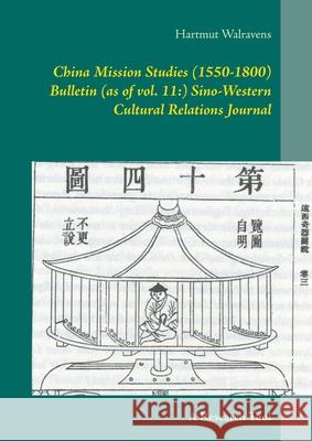 China Mission Studies (1550-1800) Bulletin (as of vol. 11: ) Sino-Western Cultural Relations Journal: A Research Tool Hartmut Walravens 9783752628876