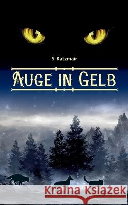 Auge in Gelb S Katzmair 9783752629279 Books on Demand