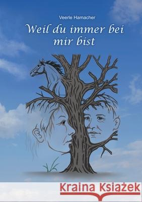 Weil du immer bei mir bist: Roman Veerle Hamacher 9783752629439