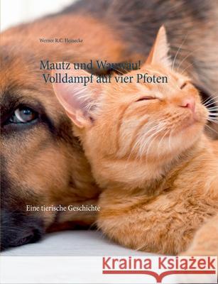 Mautz und Wauwau! Volldampf auf vier Pfoten: Eine tierische Geschichte Heinecke, Werner R. C. 9783752629712 Books on Demand