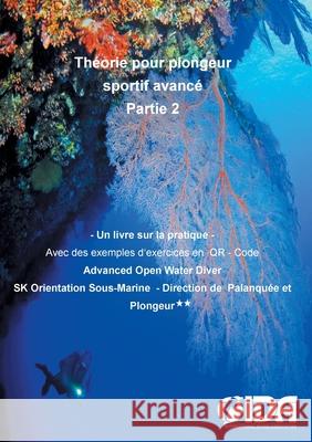 Théorie pour plongeur sportif avancé Partie 2: Un livre sur la pratique Reimer, Karsten 9783752630107 Books on Demand