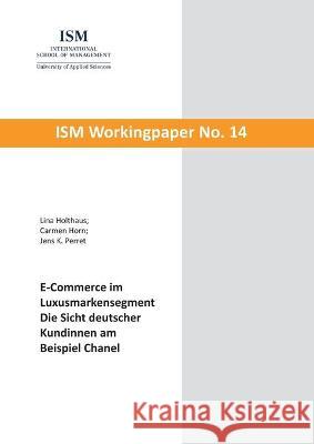 E-Commerce im Luxusmarkensegment: Die Sicht deutscher Kundinnen am Beispiel Chanel Lina Holthaus Carmen Horn Jens K. Perret 9783752630220 Books on Demand