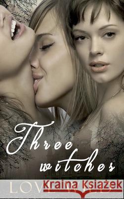 Three Witches Love Wild 9783752639001 Books on Demand