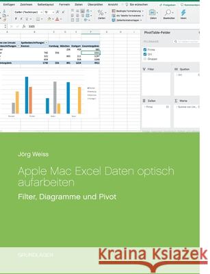 Apple Mac Excel Daten optisch aufarbeiten: Filter, Diagramme und Pivot Jörg Weiss 9783752640267 Books on Demand