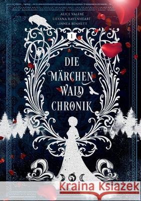 Märchenwaldchronik: Band 1 Lilyana Ravenheart, Linnea Bennett, Alice Valeré 9783752640274