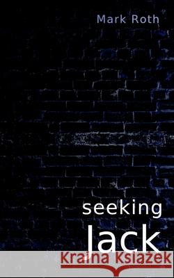 seeking Jack: Autopsy of a terrible allure Mark Roth 9783752640793 Books on Demand