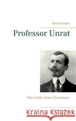 Professor Unrat Heinrich Mann 9783752641295 Books on Demand