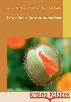 Von einem Jahr zum andern: Ein biblischer Wegbegleiter Gunnar Garleff, Sandra Grande, Martina Steinbrecher 9783752641349