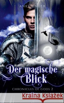 Der magische Blick: Chronicles of Gods 2 Anke Unger 9783752641783